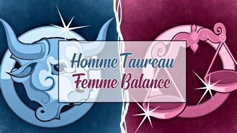 La femme Balance et l’homme Taureau sont